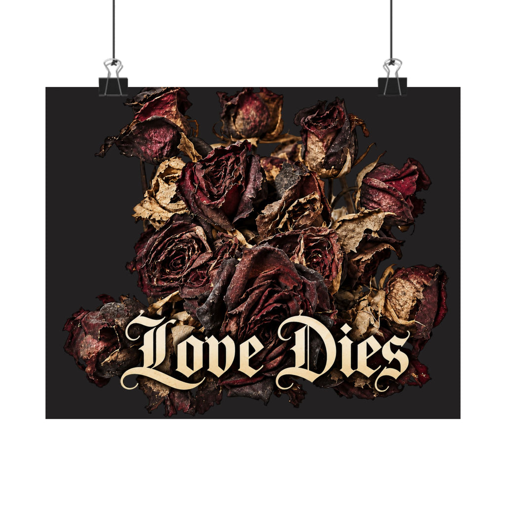 Love Dies Gothic Dark Rose Matte Poster