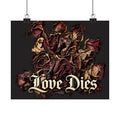 Love Dies Gothic Dark Rose Matte Poster