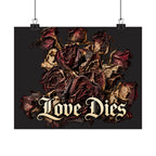 Love Dies Gothic Dark Rose Matte Poster