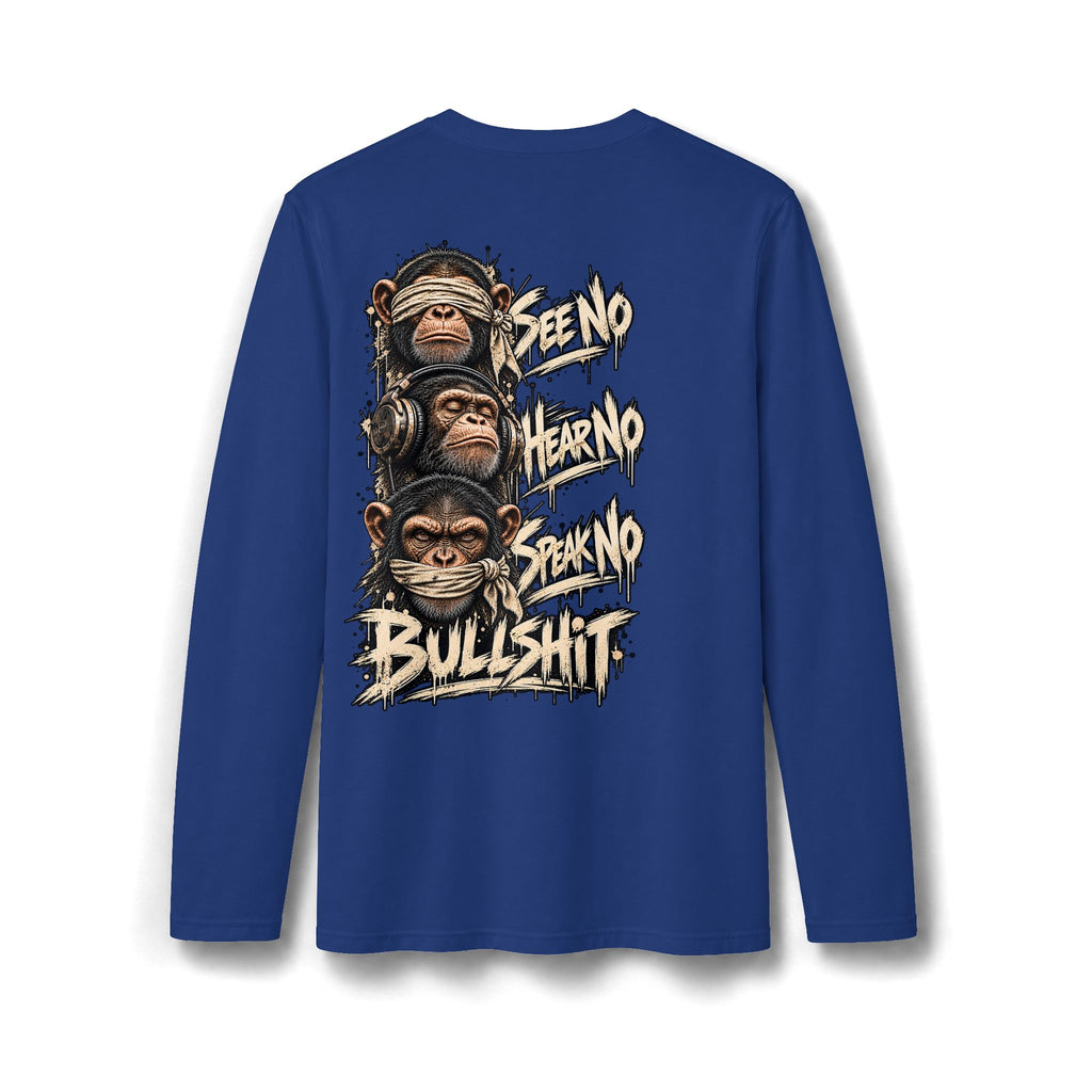 “See No Evil, Hear No Evil, Speak No Evil, Bullshit” Long Sleeve T-Shirt