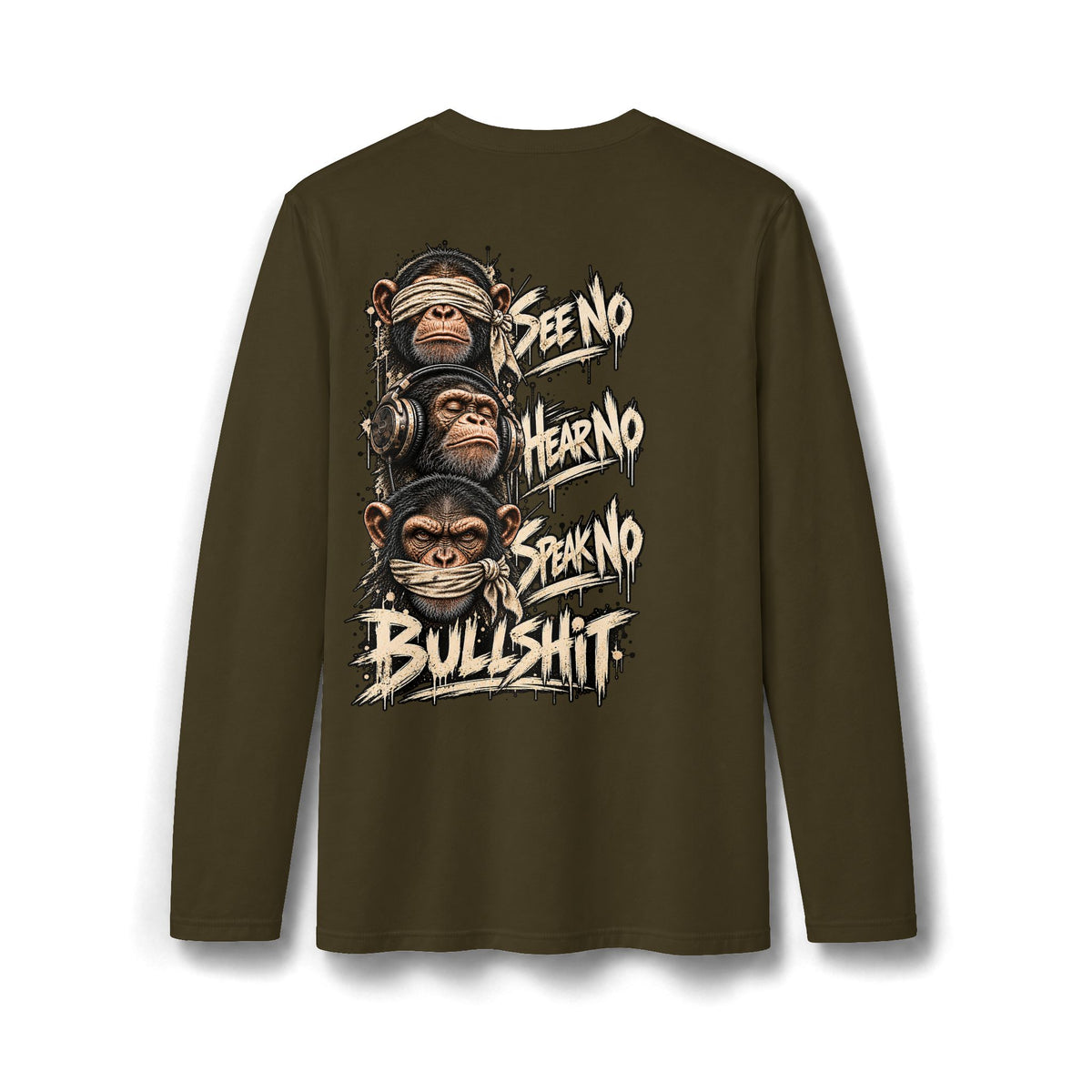 “See No Evil, Hear No Evil, Speak No Evil, Bullshit” Long Sleeve T-Shirt