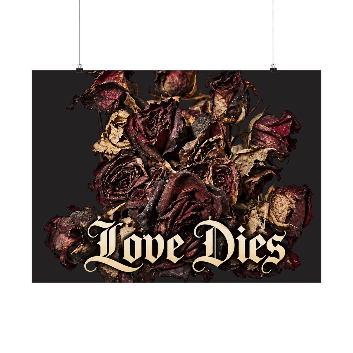 Love Dies Gothic Dark Rose Matte Poster
