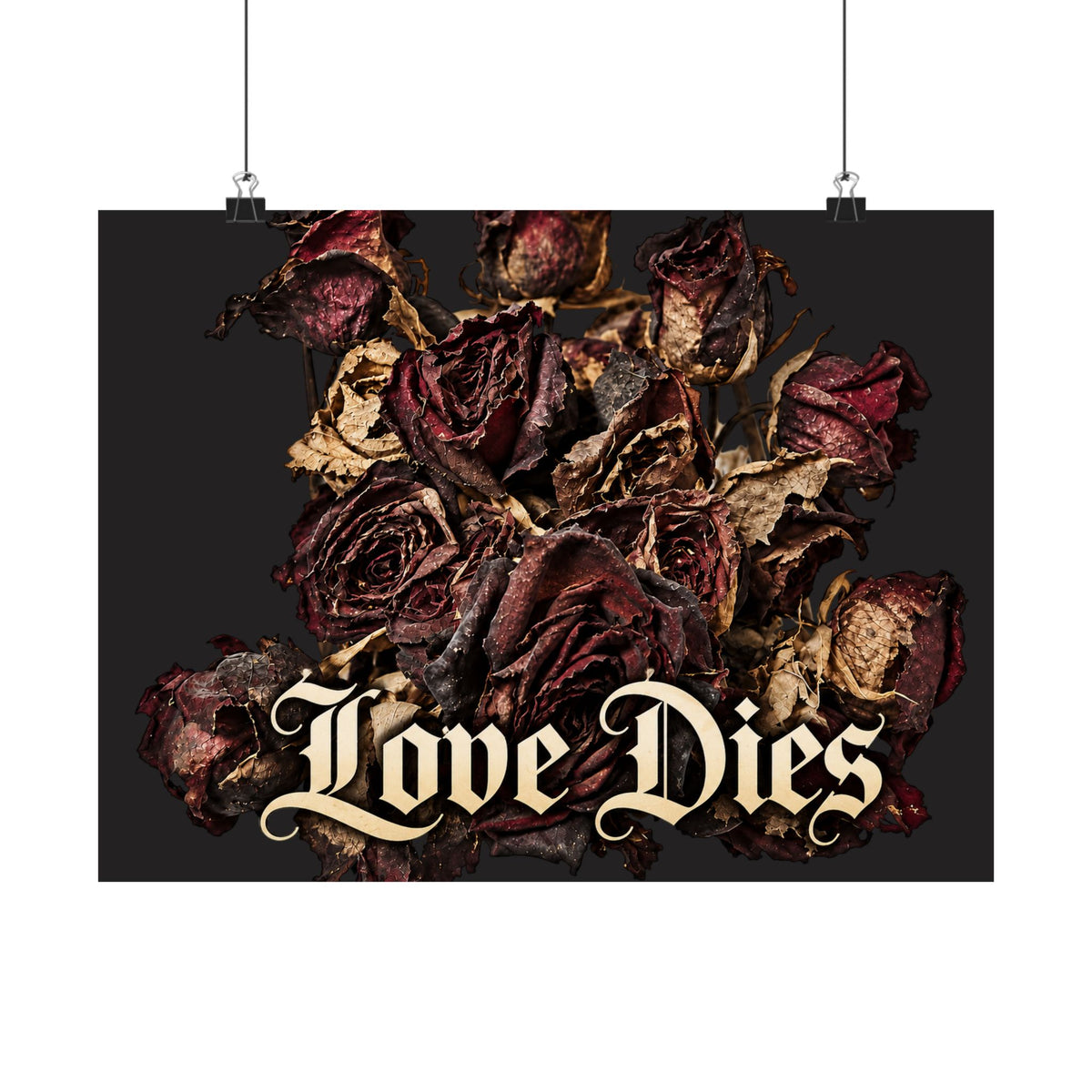 Love Dies Gothic Dark Rose Matte Poster