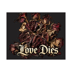 Love Dies Gothic Dark Rose Matte Poster