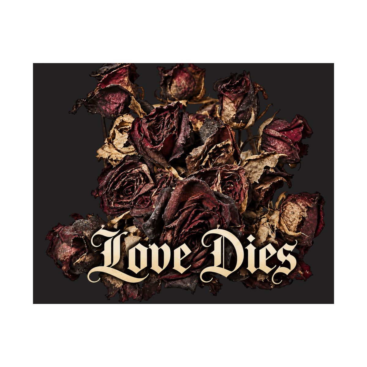 Love Dies Gothic Dark Rose Matte Poster